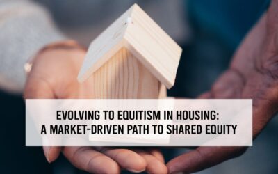 Evolving to Equitism in Housing: A Market-Driven Path to Shared Equity